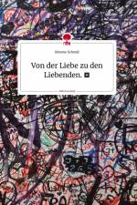 Von der Liebe zu den Liebenden. ¿. Life is a Story - story.one af Simone Schmid