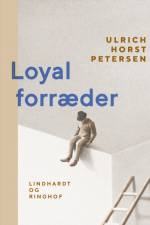 Loyal forræder af Ulrich Horst Petersen