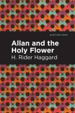 Allan and the Holy Flower af H. Rider Haggard
