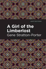 A Girl of the Limberlost af Gene Stratton-Porter