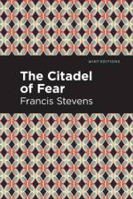 The Citadel of Fear af Francis Stevens