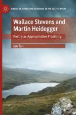 Wallace Stevens and Martin Heidegger af Ian Tan
