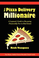 The Pizza Delivery Millionaire af Rick Vazquez