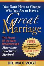 You Don't Have to Change Who You Are to Have a Great Marriage af Max Vogt