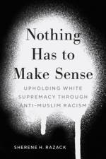 Nothing Has to Make Sense af Sherene H. Razack
