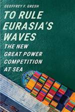To Rule Eurasia’s Waves af Geoffrey F. Gresh