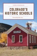 Colorado's Historic Schools af Linda Wommack