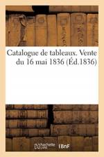 Catalogue de tableaux. Vente du 16 mai 1836 af Sans Auteur