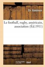 Le football, rugby, americain, association af Gondouin-C