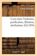 L'eau dans l'industrie, purification, filtration, sterilisation af Guichard-P