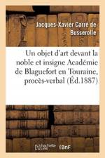 Un objet d'art devant la noble et insigne Academie de Blaguefort en Touraine, proces-verbal af Carre de Busserolle-J X
