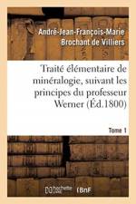 Traite elementaire de mineralogie, suivant les principes du professeur Werner. Tome 1 af Brochant de Villiers-A J