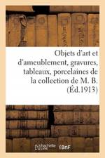 Objets d'art et d'ameublement, gravures, tableaux, porcelaines, ceramique, verrerie, bronzes af collectif