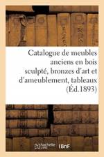 Catalogue de meubles anciens en bois sculpte, bronzes d'art et d'ameublement, tableaux af collectif