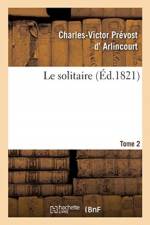 Le solitaire. Tome 2 af Arlincourt-C V P
