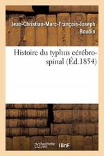 Histoire du typhus cerebro-spinal ou de la maladie improprement af Boudin-J-C-M-F-J