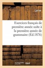 Exercices francais de premiere annee correspondant faisant suite a la premiere annee de grammaire af Larive