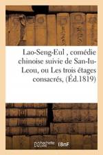 Lao-Seng-Eul, comedie chinoise suivie de San-Iu-Leou, ou Les trois etages consacres, af Davis-J