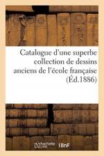 Catalogue d'une superbe collection de dessins anciens de l'ecole francaise formant le cabinet af Feral-E