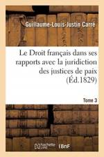 Le Droit francais dans ses rapports avec la juridiction des justices de paix af Carre-G-L-J