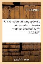 D'Une circulation du sang speciale au rein des animaux vertebres mammiferes af Sucquet-J-
