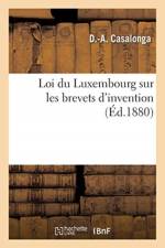 Loi du Luxembourg sur les brevets d'invention af Casalonga-D-A
