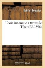 L'Asie inconnue a travers le Tibet af Bonvalot-G