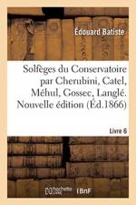 Solfeges du Conservatoire par Cherubini, Catel, Mehul, Gossec, Langle. Nouvelle edition. Livre 6 af Batiste-E