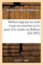 Boileau juge par ses amis et par ses ennemis ou Le pour et le contre sur Boileau af Cubieres-Palmezeaux-M