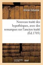 Nouveau traite des hypotheques, avec des remarques sur l'ancien traite af Estienne-O
