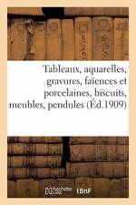 Tableaux anciens et modernes, aquarelles, gravures, faiences et porcelaines, biscuits af Collectif