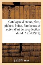 Catalogue d'anciens etains, plats, pichets, boites, flambeaux et quelques objets d'art af Collectif