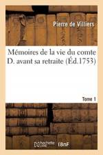 Memoires de la vie du comte D. avant sa retraite af de Villiers-P