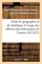 Traite de geographie et de statistique a l'usage des officiers des etats-majors de l'armee af Ferussac-A-E-J-P-J-F