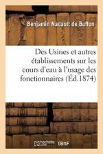 Des Usines et autres etablissements sur les cours d'eau, developpements sur les lois et reglements af Nadault de Buffon-B