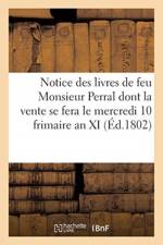 Notice des livres de feu Monsieur Perral dont la vente se fera le mercredi 10 frimaire an XI af G Debure