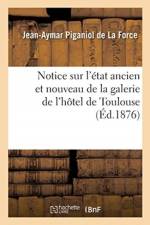 Notice sur l'etat ancien et nouveau de la galerie de l'hotel de Toulouse
