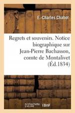 Regrets et souvenirs. Notice biographique sur Jean-Pierre Bachasson, comte de Montalivet af Chabot-E-C