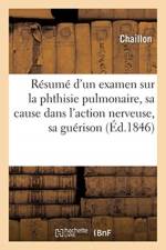 Resume d'un examen sur la phthisie pulmonaire, sa cause dans l'action nerveuse, sa guerison af Chaillon