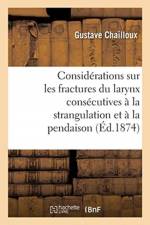 Quelques considerations sur les fractures du larynx consecutives a la strangulation af Chailloux-G