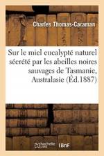 Note sur le miel eucalypte naturel secrete par les abeilles noires sauvages af Thomas-Caraman-C