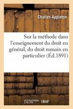 Observations sur la methode dans l'enseignement du droit en general, du droit romain en particulier af Appleton-C