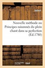 Nouvelle methode ou Principes raisonnes du plein chant dans sa perfection af Imbert