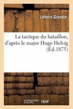 La tactique du bataillon, d'apres le major Hugo Helvig af Grandin-L