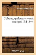 Gelatine, quelques erreurs a son egard af Laine-P G