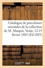 Catalogue de porcelaines orientales, emaux et verrerie de la collection de M. Marquis af Collectif