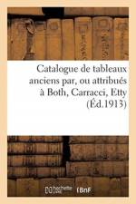 Catalogue de tableaux anciens par, ou attribues a Both, Carracci, Etty, et des ecoles anglaise af Collectif