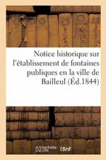 Notice historique sur l'etablissement de fontaines publiques en la ville de Bailleul af 0 0