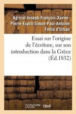Essai sur l'origine de l'ecriture, sur son introduction dans la Grece af Fortia D'Urban