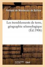 Les tremblements de terre, geographie seismologique af de Montessus de Ballore-F
